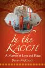 In the Kacch : A Memoir of Love and Place - Book