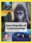 Encyclopedia of Cryptozoology : A Global Guide to Hidden Animals and Their Pursuers - Book