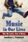 Music in Our Lives : Why We Listen, How It Works - Book
