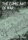 The Comic Art of War : A Critical Study of Military Cartoons, 1805-2014, with a Guide to Artists - Book