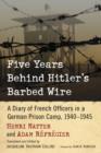 Five Years Behind Hitler's Barbed Wire : A Diary of French Officers in a German Prison Camp, 1940-1945 - Book