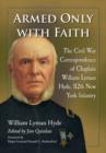 Armed Only with Faith : The Civil War Correspondence of Chaplain William Lyman Hyde, 112th New York Infantry - Book