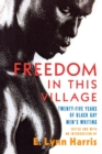 Freedom in This Village : Twenty-Five Years of Black Gay Men's Writing - Book