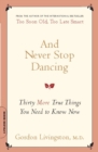 And Never Stop Dancing : Thirty More True Things You Need to Know Now - eBook