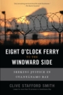 Eight O'Clock Ferry to the Windward Side : Seeking Justice In Guantanamo Bay - eBook