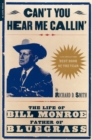 Can't You Hear Me Calling : The Life Of Bill Monroe, Father Of Bluegrass - eBook