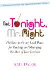Not Tonight, Mr. Right : The Best (Don't Get) Laid Plans for Finding and Marrying the Man of Your Dreams - eBook