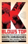 K Blows Top : A Cold War Comic Interlude Starring Nikita Khrushchev, America's Most Unlikely Tourist - eBook