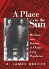 A Place In The Sun : Marxism And Fascimsm In China's Long Revolution - eBook