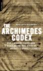 The Archimedes Codex : How a Medieval Prayer Book Is Revealing the True Genius of Antiquity's Greatest Scientist - eBook