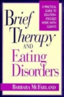 Brief Therapy and Eating Disorders : A Practical Guide to Solution-Focused Work with Clients - Book