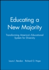 Educating a New Majority : Transforming America's Educational System for Diversity - Book