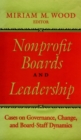 Nonprofit Boards and Leadership : Cases on Governance, Change, and Board-Staff Dynamics - Book
