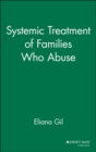 Systemic Treatment of Families Who Abuse - Book
