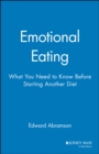 Emotional Eating : What You Need to Know Before Starting Your Next Diet - Book