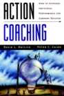 Action Coaching : How to Leverage Individual Performance for Company Success - Book