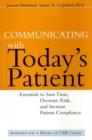 Communicating with Today's Patient : Essentials to Save Time, Decrease Risk, and Increase Patient Compliance - Book