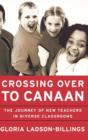 Crossing Over to Canaan : The Journey of New Teachers in Diverse Classrooms - Book