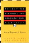 Resolving Personal and Organizational Conflict : Stories of Transformation and Forgiveness - Book