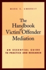 The Handbook of Victim Offender Mediation : An Essential Guide to Practice and Research - eBook