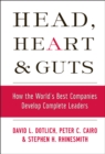 Head, Heart and Guts : How the World's Best Companies Develop Complete Leaders - Book