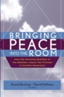 Bringing Peace Into the Room : How the Personal Qualities of the Mediator Impact the Process of Conflict Resolution - Book