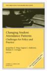 Changing Student Attendance Patterns: Challenges for Policy and Practice : New Directions for Higher Education, Number 121 - Book