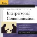 Pfeiffer's Classic Activities for Improving Interpersonal Communication : the Most Enduring, Effective, and Valuable Training Activities for Improving Interpersonal Communication - Book