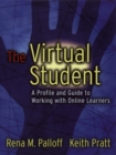 The Virtual Student : A Profile and Guide to Working with Online Learners - eBook