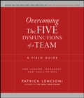 Overcoming the Five Dysfunctions of a Team : A Field Guide for Leaders, Managers, and Facilitators - Book