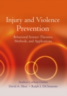 Injury and Violence Prevention : Behavioral Science Theories, Methods, and Applications - Book