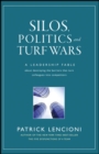 Silos, Politics and Turf Wars : A Leadership Fable About Destroying the Barriers That Turn Colleagues Into Competitors - eBook