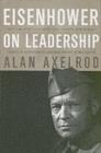 Eisenhower on Leadership : Ike's Enduring Lessons in Total Victory Management - eBook