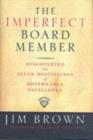 The Imperfect Board Member : Discovering the Seven Disciplines of Governance Excellence - eBook