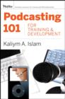 Podcasting 101 for Training and Development : Challenges, Opportunities, and Solutions - Book