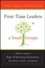 First-Time Leaders of Small Groups : How to Create High Performing Committees, Task Forces, Clubs and Boards - eBook