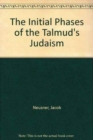 The Initial Phases of the Talmud's Judaism : Social Ethics - Book