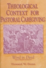 Theological Context for Pastoral Caregiving : Word in Deed - Book