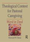 Theological Context for Pastoral Caregiving : Word in Deed - Book