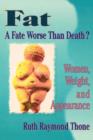 Fat - A Fate Worse Than Death? : Women, Weight, and Appearance - Book