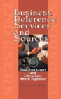 Business Reference Services and Sources : How End Users and Librarians Work Together - Book