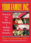 Your Family, Inc. : Practical Tips for Building a Healthy Family Business - Book