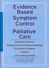 Evidence Based Symptom Control in Palliative Care : Systemic Reviews and Validated Clinical Practice Guidelines for 15 Common Problems in Patients with Life Limiting Disease - Book