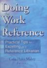 Doing the Work of Reference : Practical Tips for Excelling as a Reference Librarian - Book