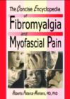 The Concise Encyclopedia of Fibromyalgia and Myofascial Pain - Book
