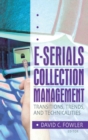 E-Serials Collection Management : Transitions, Trends, and Technicalities - Book