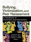 Bullying, Victimization, and Peer Harassment : A Handbook of Prevention and Intervention - Book