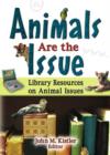 Animals are the Issue : Library Resources on Animal Issues - Book