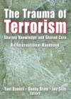 The Trauma of Terrorism : Sharing Knowledge and Shared Care, An International Handbook - Book