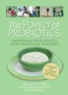 The Power of Probiotics : Improving Your Health with Beneficial Microbes - Book